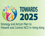 Towards 2025: Strategy and Action Plan to Prevent and Control Non-communicable Diseases in Hong Kong